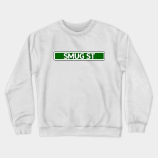 Smug St Street Sign Crewneck Sweatshirt